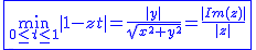 2$\blue\fbox{\min_{0\le t\le1}|1-zt|=\frac{|y|}{sqrt{x^2+y^2}}=\frac{|Im(z)|}{|z|}}